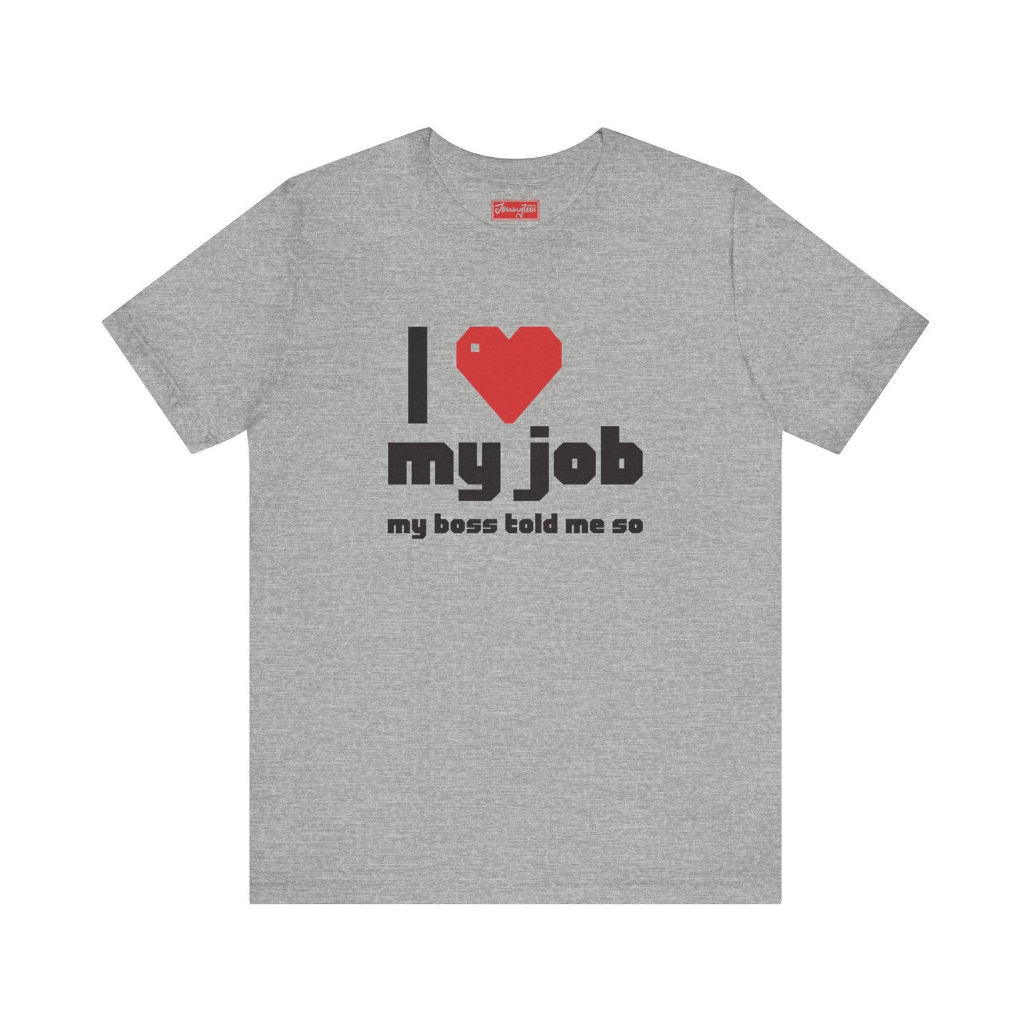 I ❤️ My Job Tee