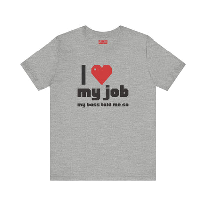 I ❤️ My Job Tee