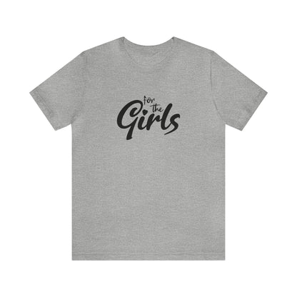 For the Girls Tee