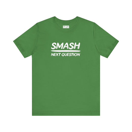 Smash Next Question Tee