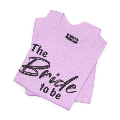 The Bride To Be Tee