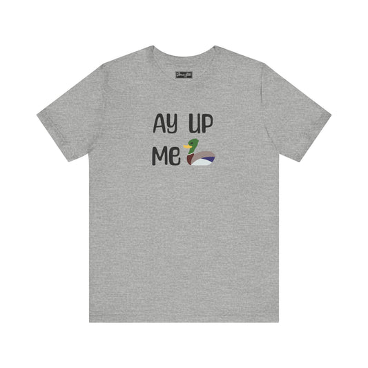 Ay Up Me Duck Tee