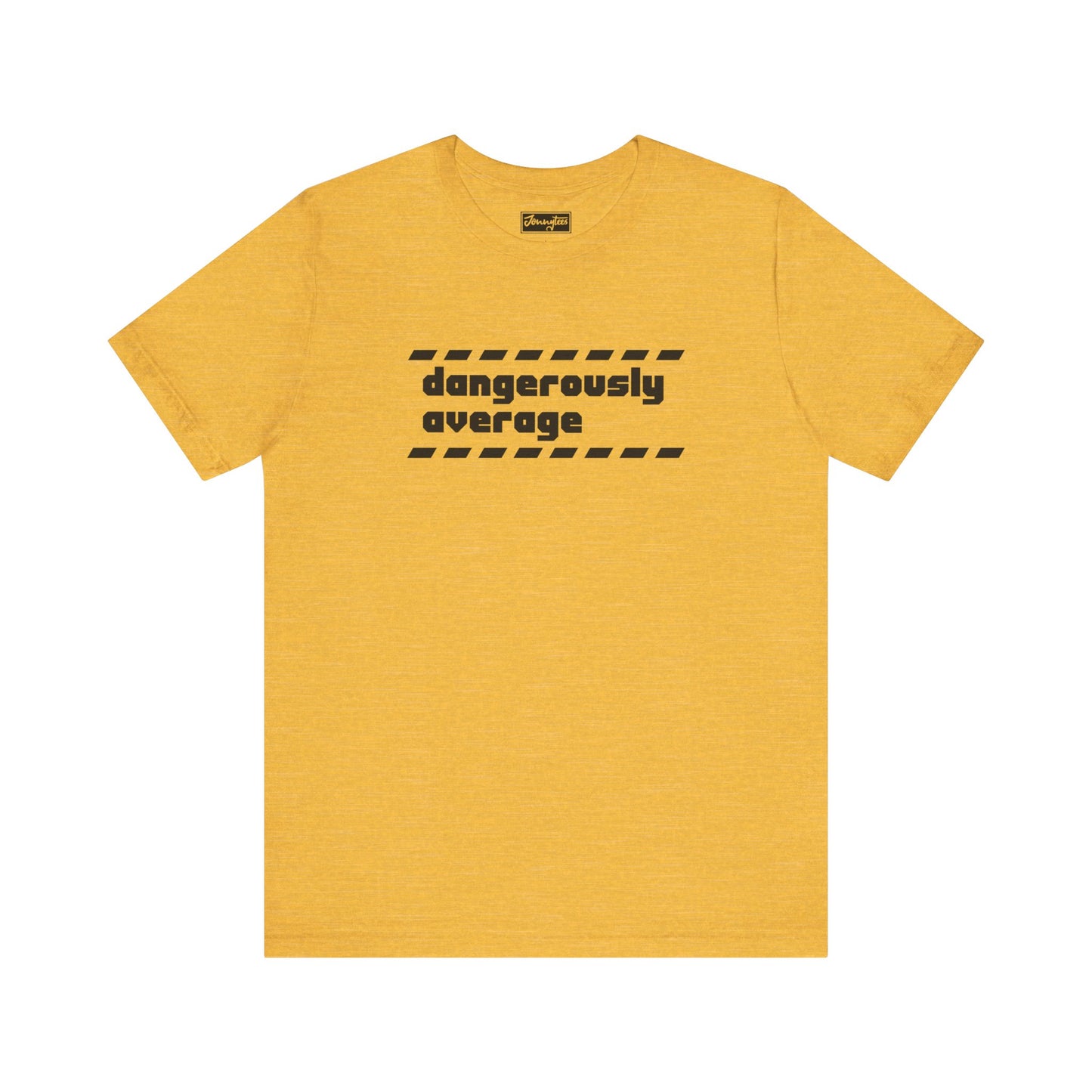 Dangerously Average Tee