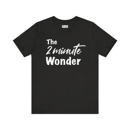 The 2 Minute Wonder Tee