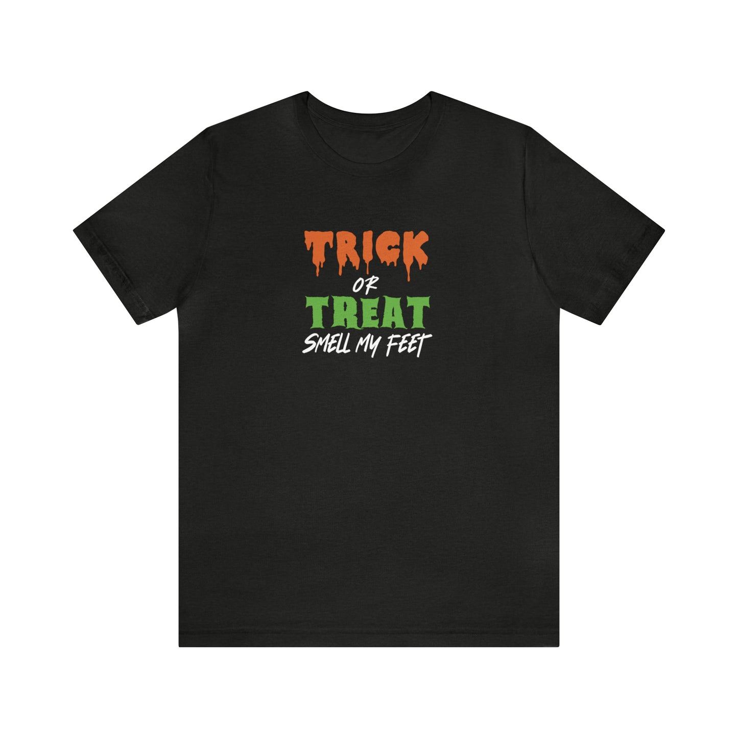 Trick or Treat Smell My Feet Tee