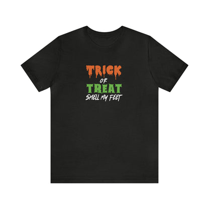 Trick or Treat Smell My Feet Tee