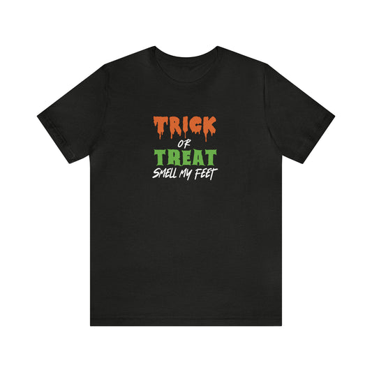 Trick or Treat Smell My Feet Tee