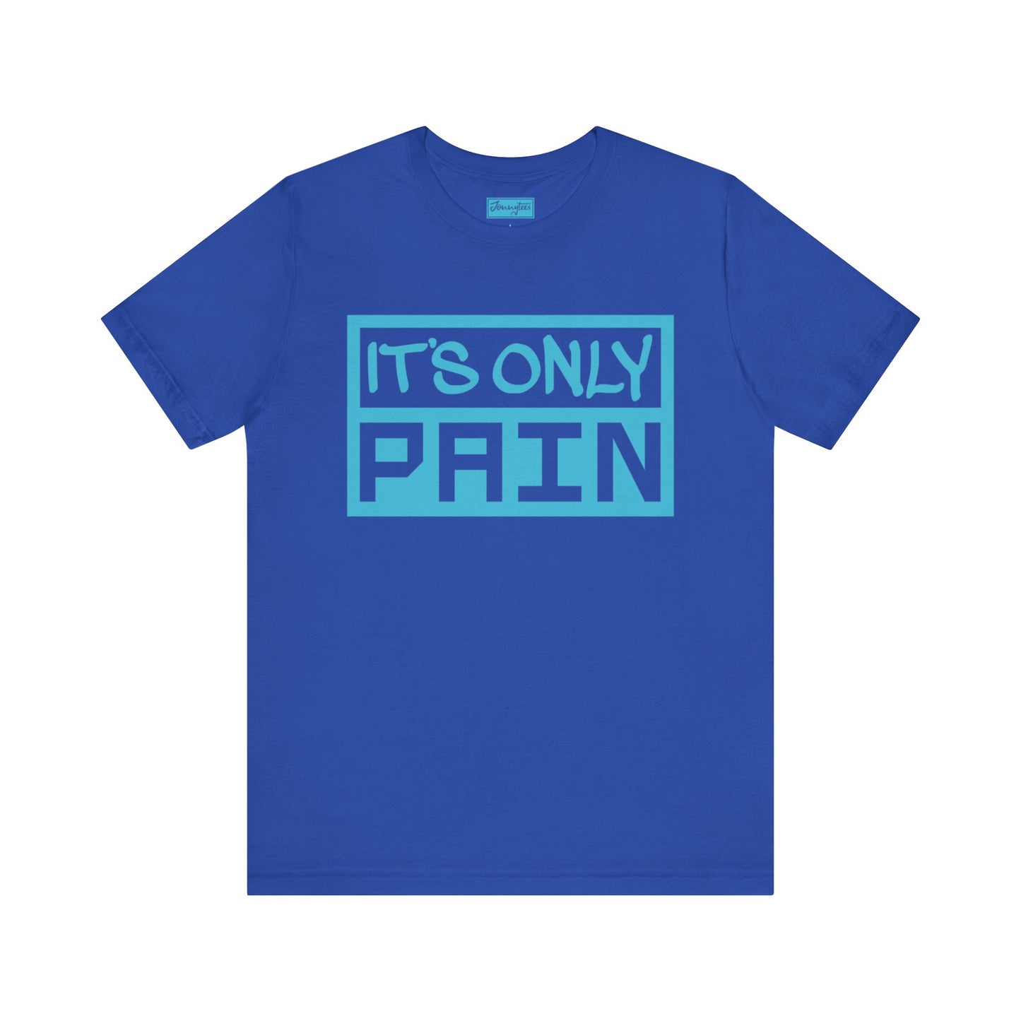 It’s Only Pain Tee