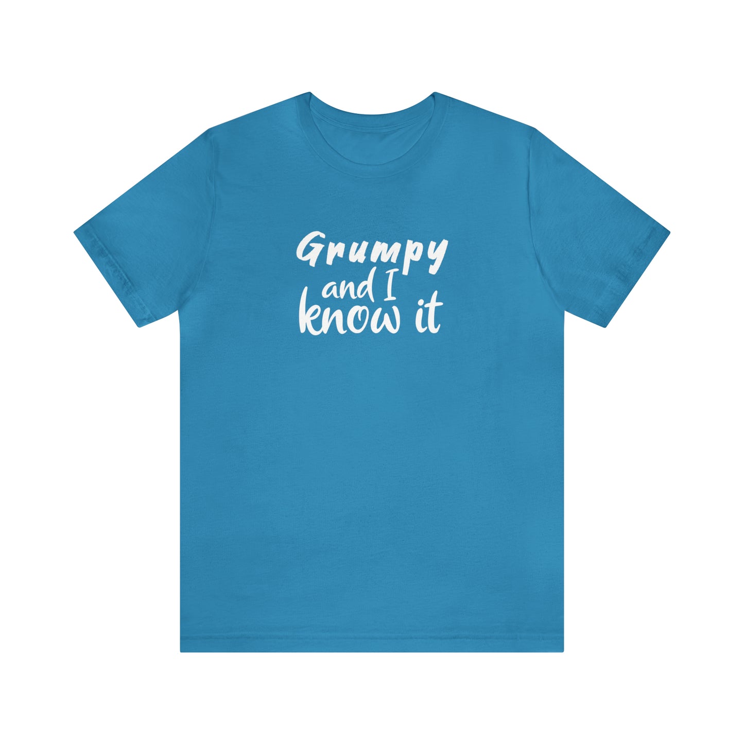 Grumpy and I Know It Tee