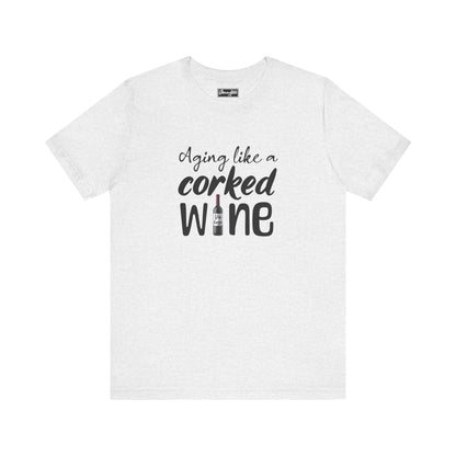 Aging Like a Corked Wine Tee