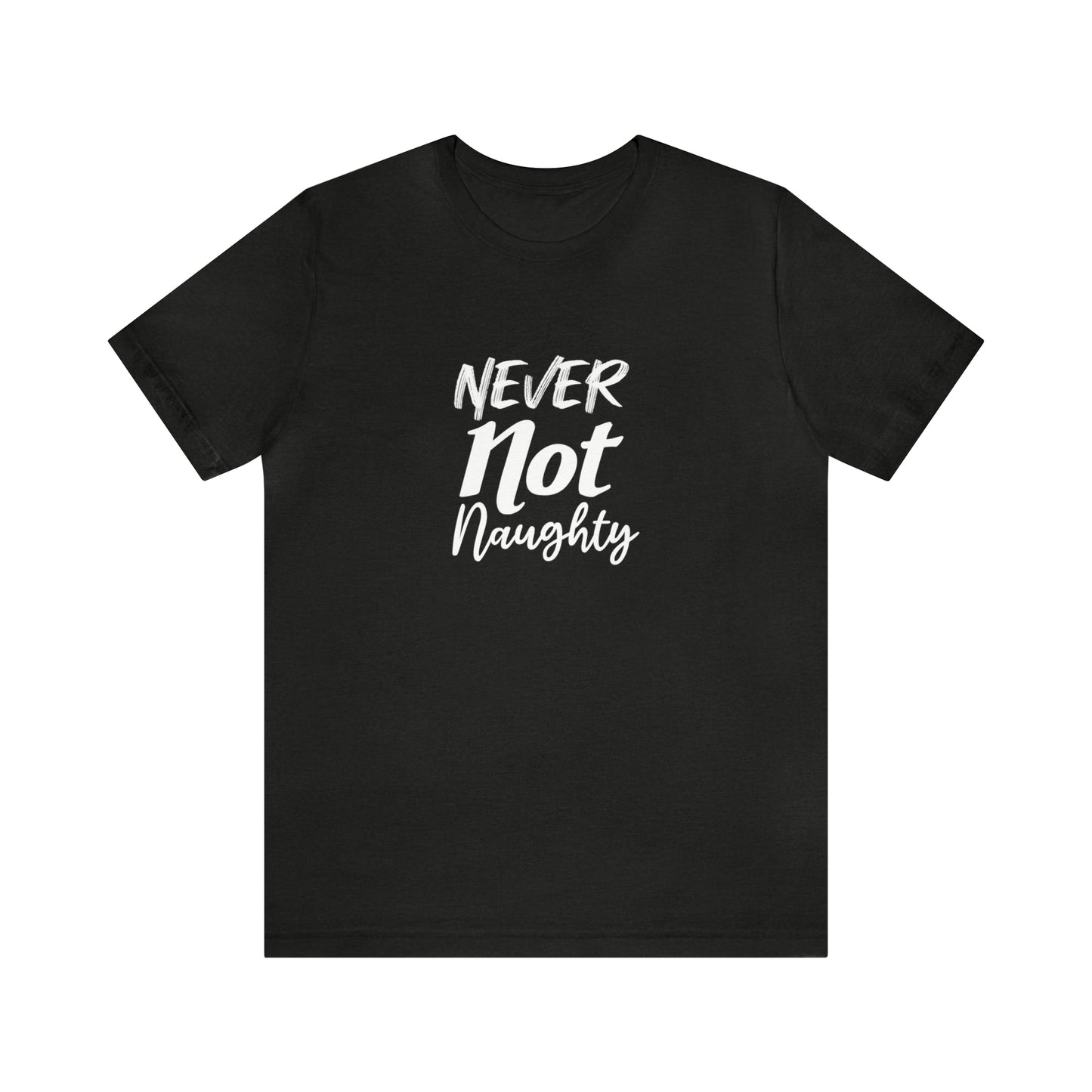 Never Not Naughty Tee