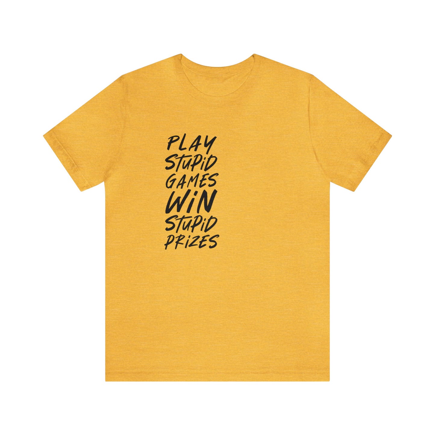 Play Stupid Games Tee