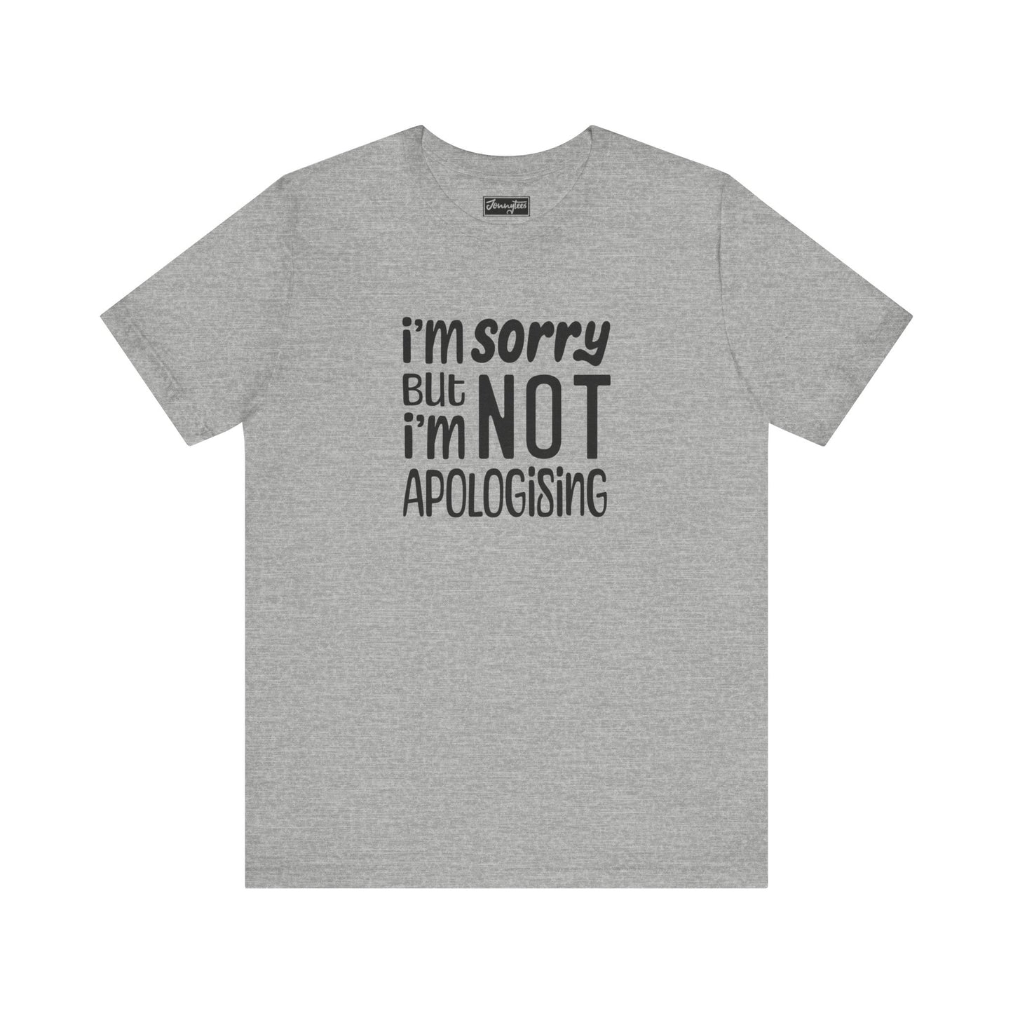 I’m Not Apologising Tee
