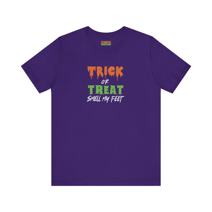 Trick or Treat Smell My Feet Tee