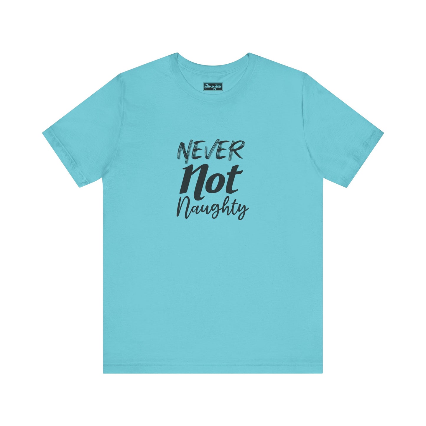 Never Not Naughty Tee