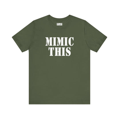 Mimic This Tee