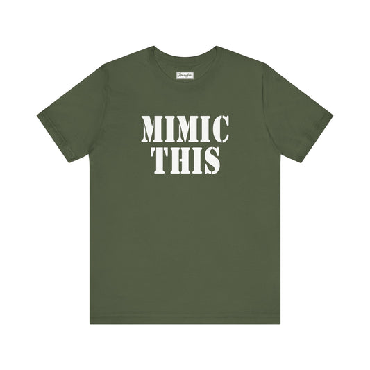 Mimic This Tee