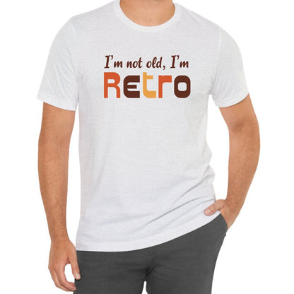 I’m Not Old I’m Retro Tee