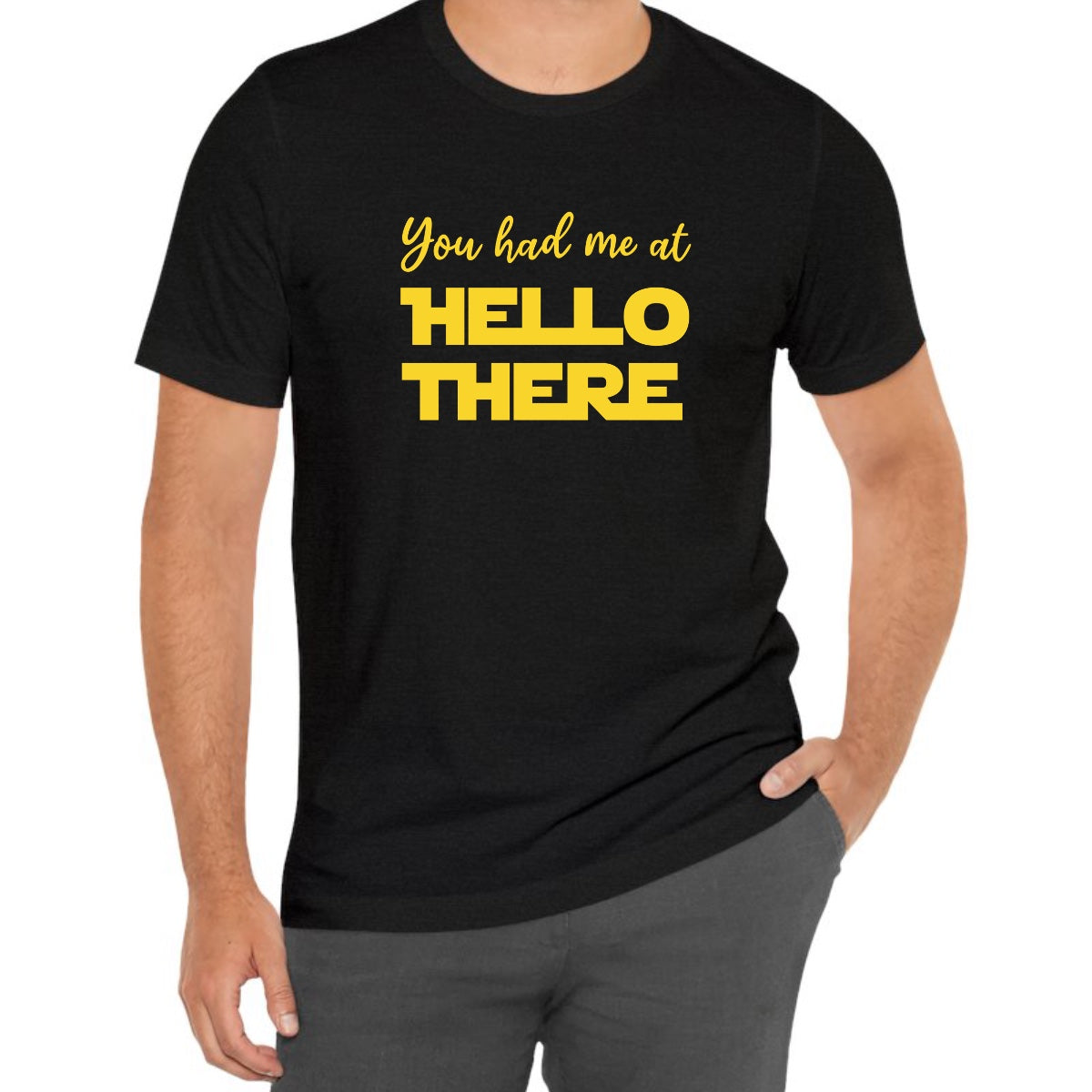 You Had Me at Hello There Tee