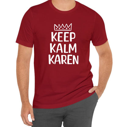 Keep Kalm Karen Tee