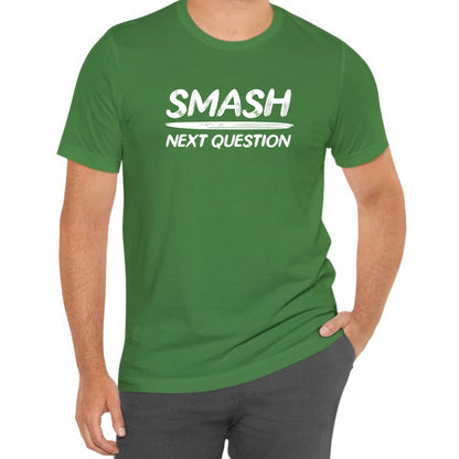 Smash Next Question Tee