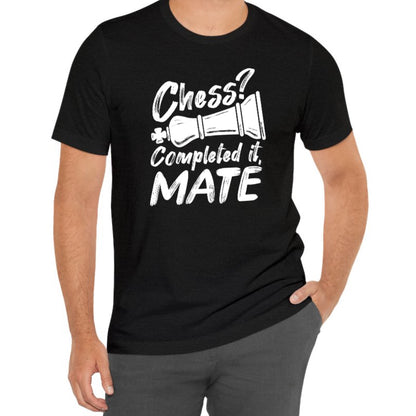 Chess? Completed It Mate Tee