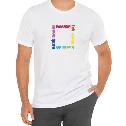 Rainbow Never Let Them Know Tee