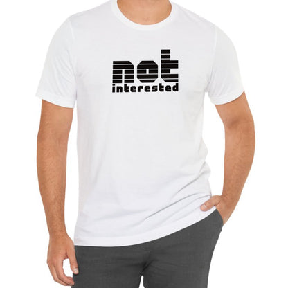 Not Interested Tee